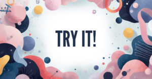 TRY IT! text in bold letters centered on a colorful abstract background with circles and shapes.