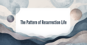 Abstract blue-gray waves and circles with a white center panel showing the title The Pattern of Resurrection Life