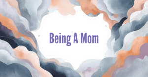 Abstract watercolor clouds surround the purple title text 'Being A Mom' on a white center