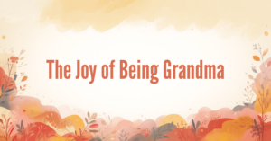 Banner reading The Joy of Being Grandma over a soft watercolor autumn leaves background